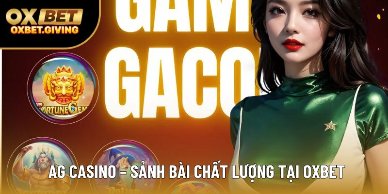 AG Casino – sảnh bài chất lượng tại OXBET