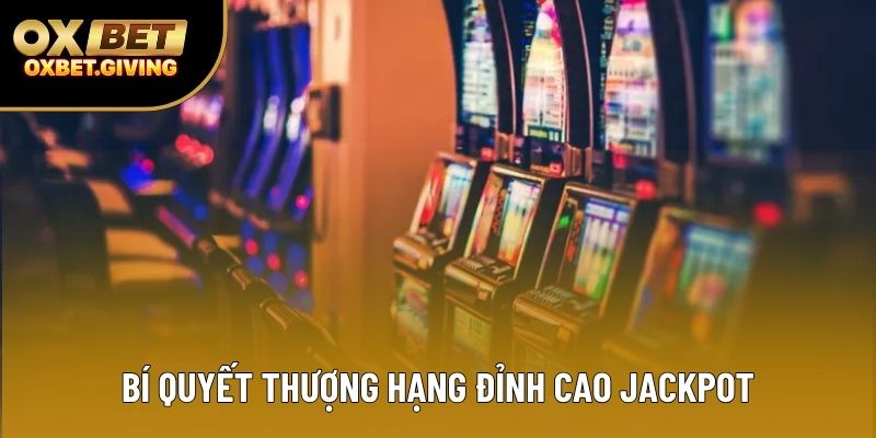 Bí quyết thượng hạng đỉnh cao jackpot Bí quyết thượng hạng đỉnh cao jackpot