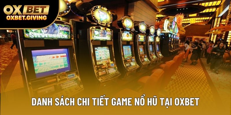 Danh sách chi tiết game nổ hũ tại OXBET Danh sách chi tiết game nổ hũ tại OXBET