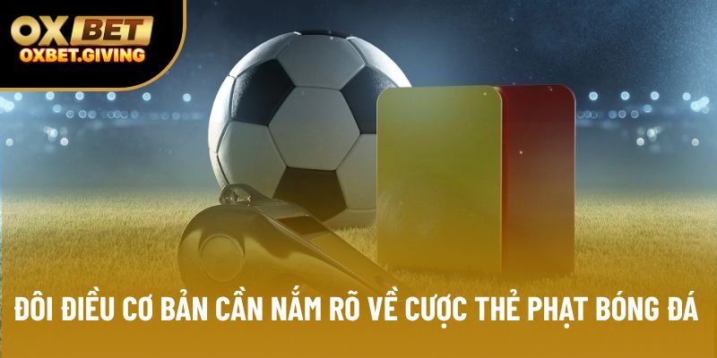 Đôi điều cơ bản cần nắm rõ về cược thẻ phạt bóng đá