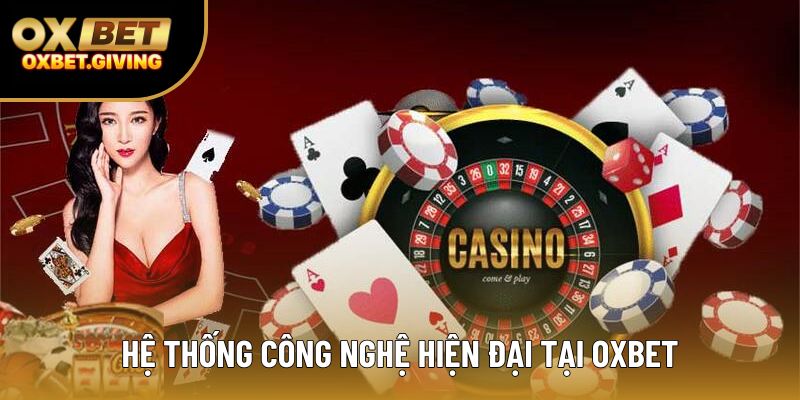 Hệ thống công nghệ hiện đại tại OXBET Hệ thống công nghệ hiện đại tại OXBET