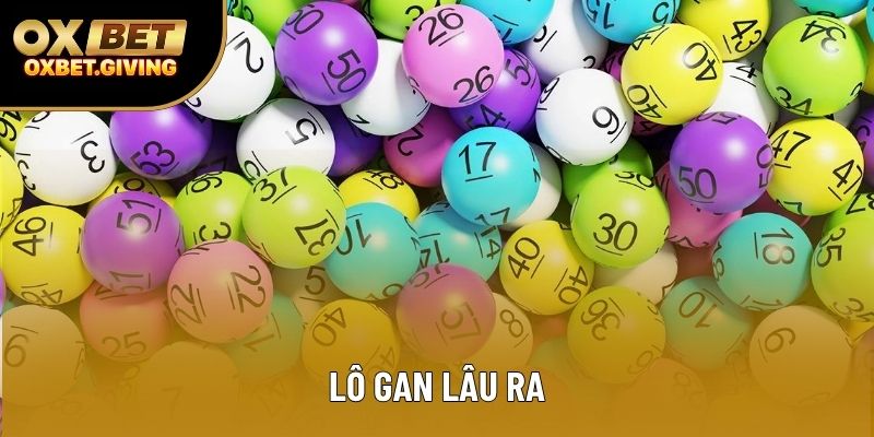 Lô Gan Lâu Ra OXBET: Chiến Lược Chinh Phục Và Bí Quyết