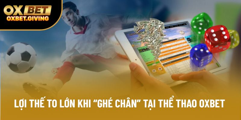 Lợi thế to lớn khi “ghé chân” tại thể thao OXBET Lợi thế to lớn khi “ghé chân” tại thể thao OXBET