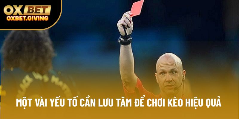 Một vài yếu tố cần lưu tâm để chơi kèo hiệu quả